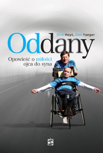 Okładka: Dick Hoyt - Oddany. Opowieść o miłości ojca do syna