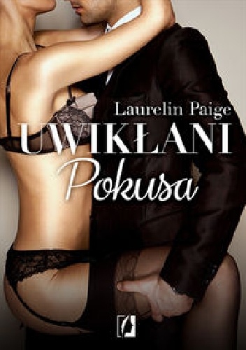 Okładka: Laurelin Paige - Uwikłani. Pokusa