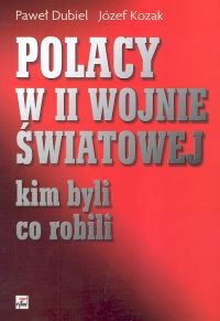 Okładka: Paweł Dubiel - Polacy w II Wojnie Światowej. Kim byli, co robili