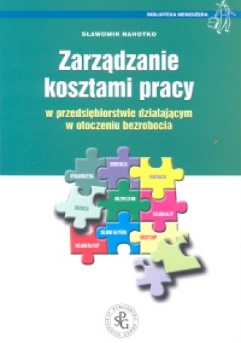 Okładka: Sławomir Nahotko - Zarządzanie kosztami pracy w przedsiębiorstwie działającym w otoczeniu bezrobocia