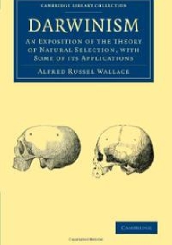 Okładka: Alfred Wallace - Darwinism. An Exposition of the Theory of Natural Selection with Some of Its Applications