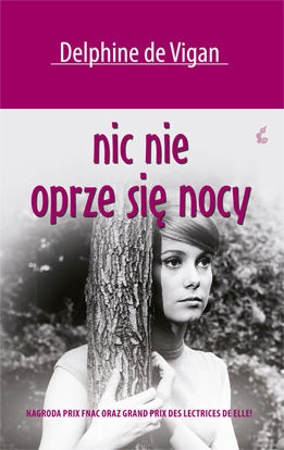 Okładka: Delphine De Vigan - Nic nie oprze się nocy
