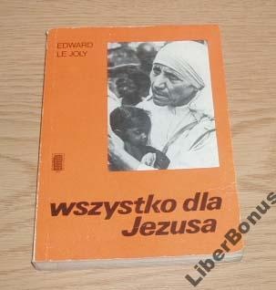 Okładka: Edward Le Joly - wszystko dla Jezusa