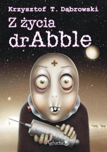 Okładka: Krzysztof T. Dąbrowski - Z życia dr Abble