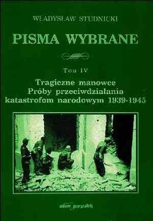 Okładka: Władysław Studnicki - Tragiczne manowce. Próby przeciwdziałania katastrofom narodowym 1939-1945