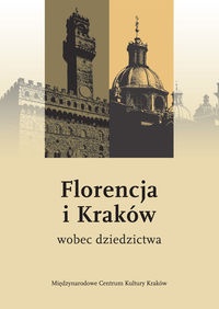 Okładka:  praca zbiorowa - Florencja i Kraków wobec dziedzictwa