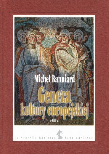 Okładka: Michel Banniard - Geneza kultury europejskiej V – VIII w.