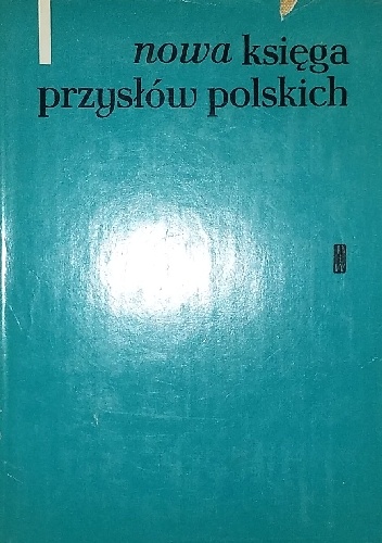 Okładka:  praca zbiorowa - Nowa księga przysłów i wyrażeń przysłowiowych polskich tom 1