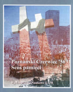 Okładka: Bernadeta Tyranowska - Poznański Czerwiec 56. Sens pamięci