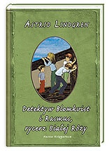 Okładka: Astrid Lindgren - Detektyw Blomkvist i Rasmus, rycerz Białej Róży