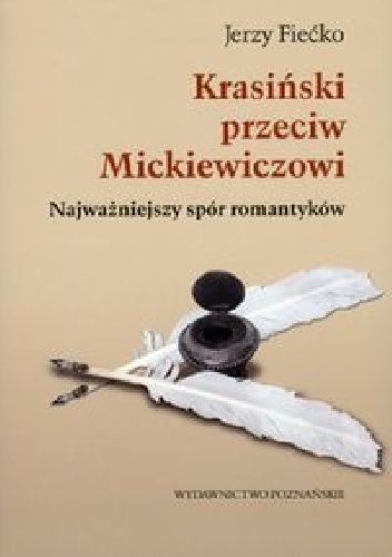 Okładka: Jerzy Fiećko - Krasiński przeciw Mickiewiczowi. Najważniejszy spór romantyków