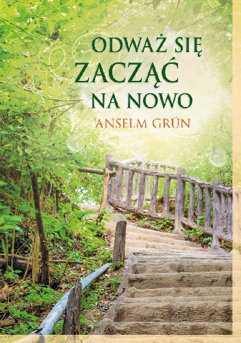Okładka: Anselm Grün OSB - Odważ się zacząć na nowo