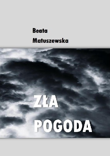 Okładka: Beata Matuszewska - ZŁA POGODA