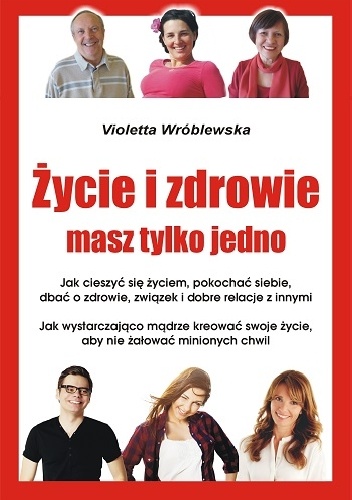 Okładka: Violetta Wróblewska - Życie i zdrowie masz tylko jedno