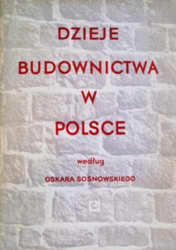 Zygmunt Świechowski - Dzieje budownictwa w Polsce. Tom I do połowy XIII wieku