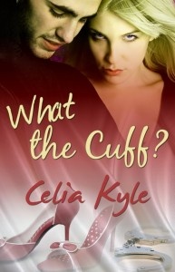 Okładka: Celia Kyle - What the Cuff?