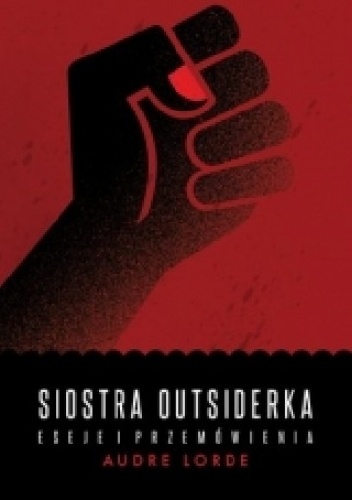 Okładka: Audre Lorde - Siostra Outsiderka. Eseje i przemówienia
