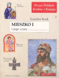Okładka: Stanisław Rosik - Mieszko I i jego czasy