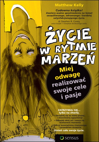 Okładka: Matthew Kelly - Życie w rytmie marzeń. Miej odwagę realizować swoje cele i pasje.