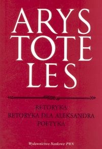 Okładka:  Arystoteles - Retoryka. Retoryka dla Aleksandra. Poetyka