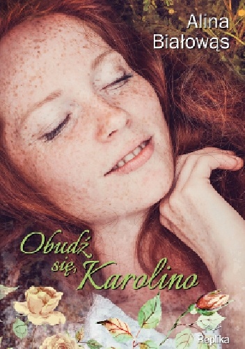 Okładka: Alina Białowąs - Obudź się, Karolino