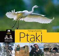 Okładka: Grzegorz Kłosowski - Fotografujemy ptaki