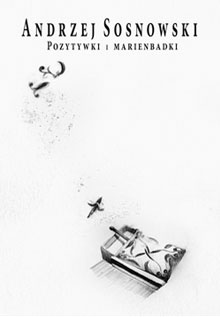 Okładka: Andrzej Sosnowski - Pozytywki i marienbadki