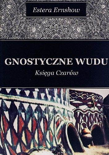 Okładka: Estera Ernshow - Gnostyczne Wudu. Księga czarów.