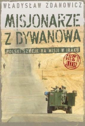 Okładka: Władysław Zdanowicz - Misjonarze z Dywanowa. Polski szwejk na misji w Iraku, cz. 2 - Jonasz