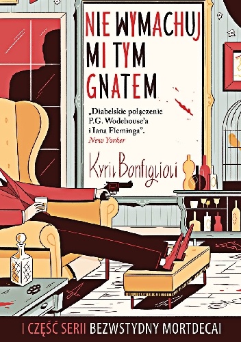 Okładka: Kyril Bonfiglioli - Nie wymachuj mi tym gnatem