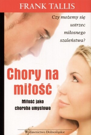 Okładka: Frank Tallis - Chory na miłość. Miłość jako choroba umysłowa