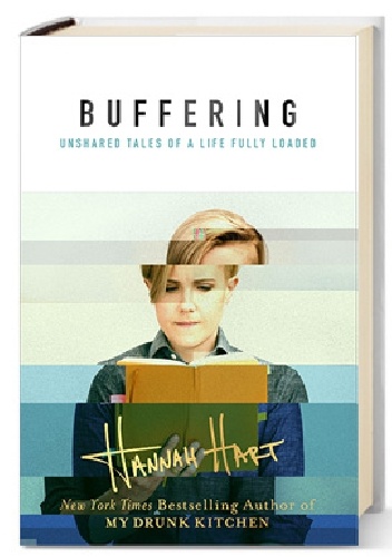 Okładka: Hannah Hart - Buffering: Unshared Tales of a Life Fully Loaded