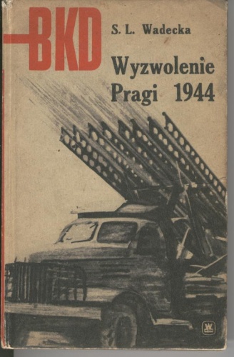 Okładka: Saturnina Leokadia Wadecka - Wyzwolenie Pragi 1944
