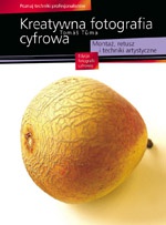 Okładka: T. Tuma - Kreatywna Fotografia Cyfrowa. Montaż, retusz i techniki artystyczne