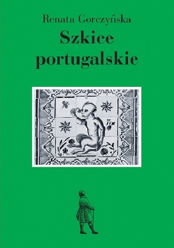Okładka: Renata Gorczyńska - Szkice portugalskie