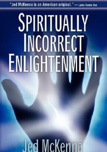 Okładka: Jed McKenna - Spiritually Incorrect Enlightenment