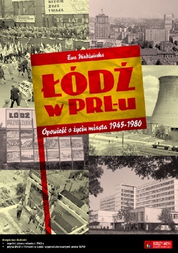 Okładka: Ewa Niedźwiecka - Łódź w PRL-u. Opowieść o życiu miasta 1945-1980