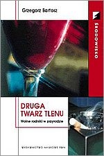 Okładka: Grzegorz Bartosz - Druga twarz tlenu