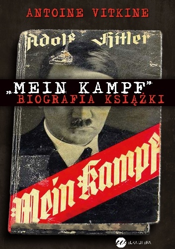 Okładka: Antoine Vitkine - "Mein Kampf". Biografia książki