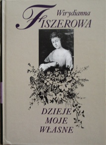 Okładka: Wirydianna Fiszerowa - Dzieje moje własne