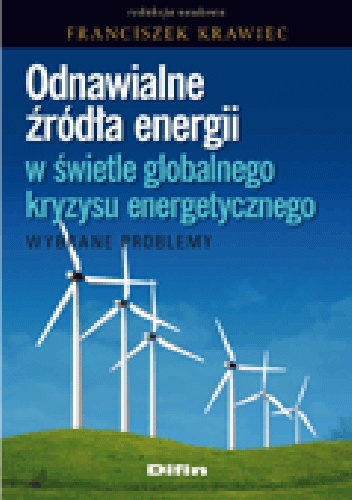 Okładka: Franciszek Krawiec - Odnawialne źródła energii w świetle globalnego kryzysu energetycznego. Wybrane problemy