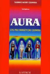 Okładka: Ted Andrews - Aura czyli pole energetyczne człowieka