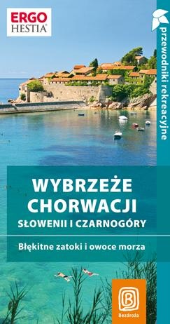 Okładka:  praca zbiorowa - Wybrzeże Chorwacji, Słowenii i Czarnogóry. Błękitne zatoki i owoce morza. Przewodnik rekreacyjny