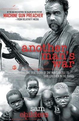 Okładka: Sam Childers - Another Man's War. The True Story of One Man's Battle to Save Children in the Sudan