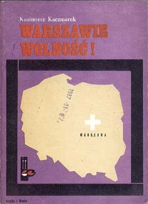 Okładka: Kazimierz Kaczmarek - Warszawie Wolność!