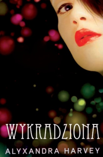 Okładka: Alyxandra Harvey - Wykradziona