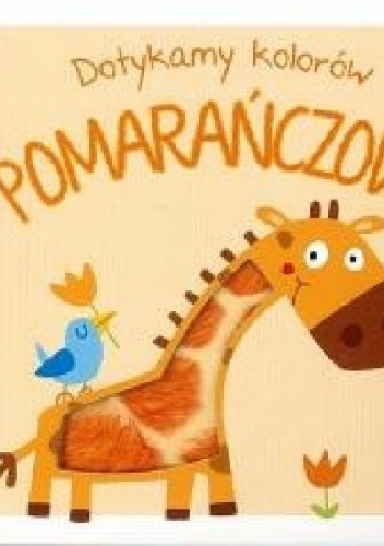 Okładka:  praca zbiorowa - Dotykamy kolorów. POMARAŃCZOWY
