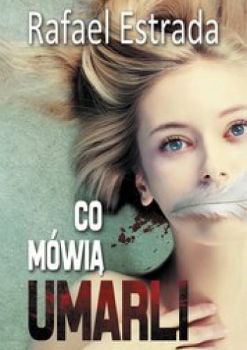 Okładka: Rafael Estrada - Co mówią umarli