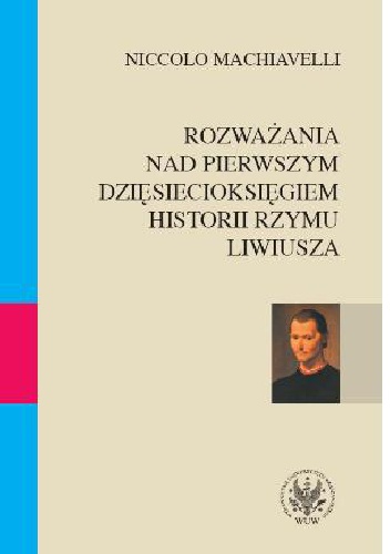 Okładka: Niccolò Machiavelli - Rozważania nad pierwszym dziesięcioksięgiem historii Rzymu Liwiusza