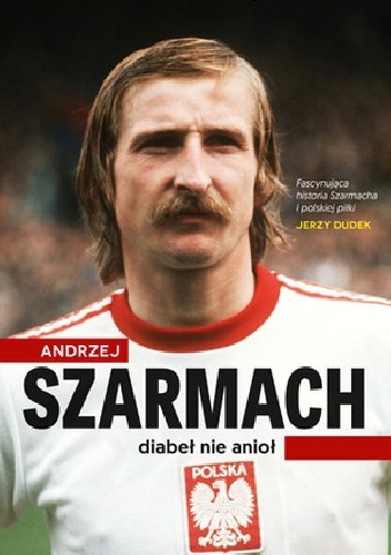 Okładka: Jacek Kurowski - Andrzej Szarmach. Diabeł nie anioł